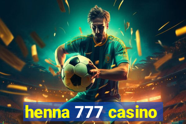 henna 777 casino